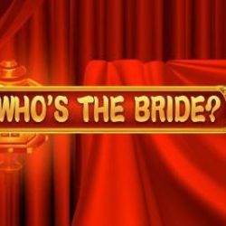 Who’s the Bride